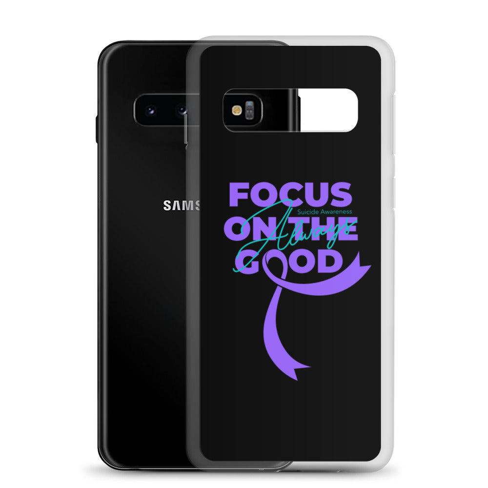 Suicide Awareness Always Focus on the Good Samsung Phone Case