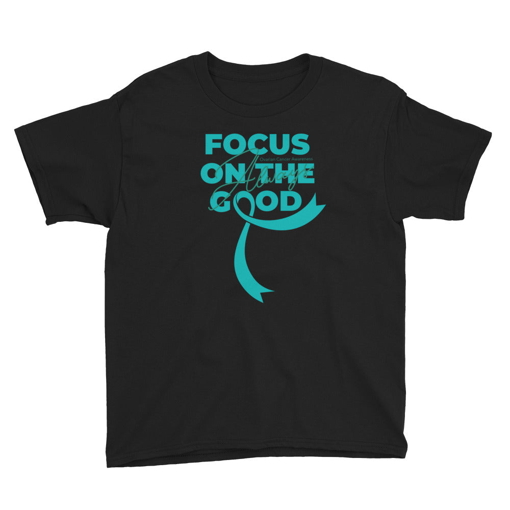 Ovarian Cancer Awareness Always Focus on the Good Kids T-Shirt