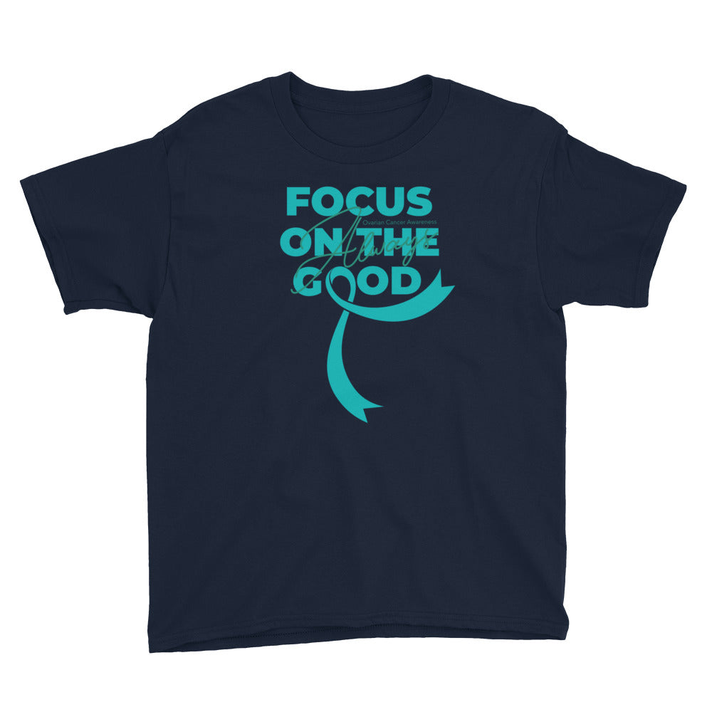Ovarian Cancer Awareness Always Focus on the Good Kids T-Shirt